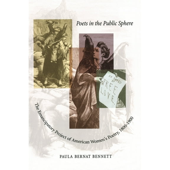 Poets in the Public Sphere: The Emancipatory Project of American Women's Poetry, 1800-1900, (Paperback)