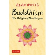 Buddhism: The Religion of No-Religion (Hardcover)