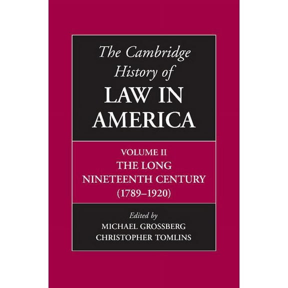 The Cambridge History of Law in America, Volume II: The Long Nineteenth Century (1789-1920), (Paperback)