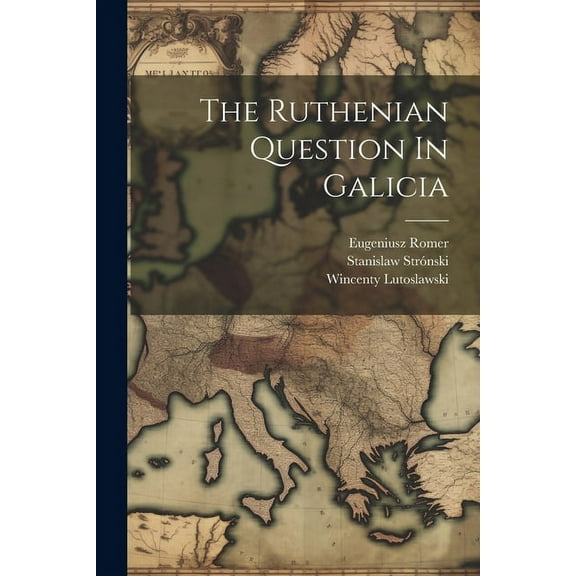 The Ruthenian Question In Galicia (Paperback)
