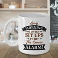 thumbnail image 3 of Sit Ups To Hit The Snooze Alarm Funny Coffee & Tea Gift Mug and Good Morning Cup Gifts for Night Owl Girls (15oz), 3 of 4