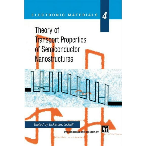 Electronic Materials Theory of Transport Properties of Semiconductor Nanostructures, Book 4, (Paperback)