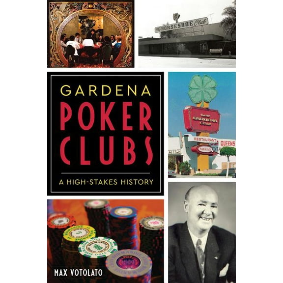 Gardena Poker Clubs: A High-Stakes History (Paperback)