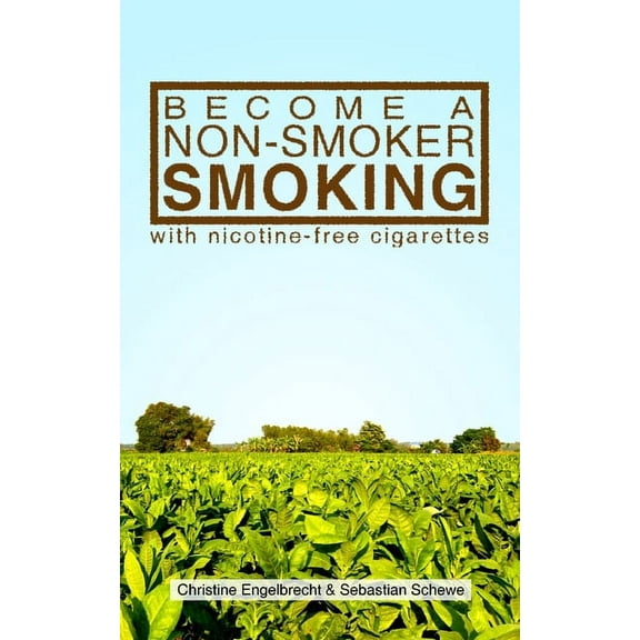 Become a non-smoker smoking with nicotine-free cigarettes, (Paperback)