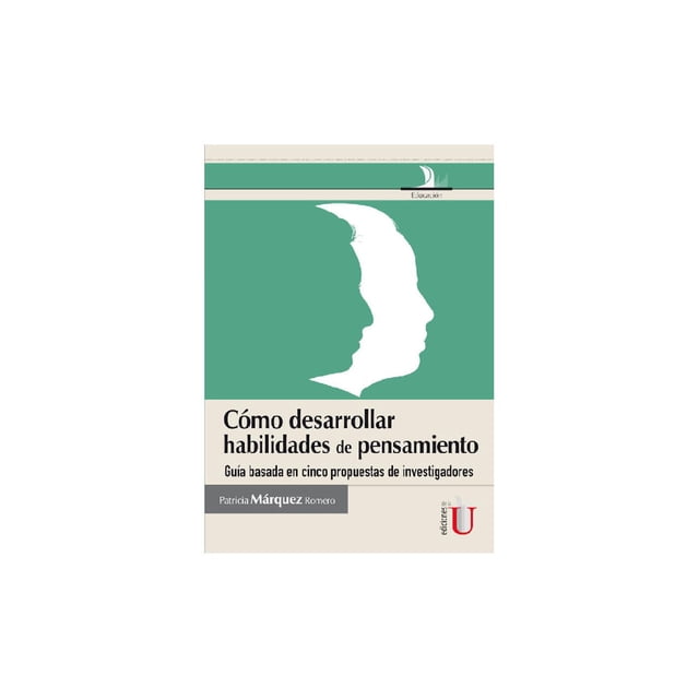 Cómo desarrollar habilidades de pensamiento. Ediciones de la U 9789587622478