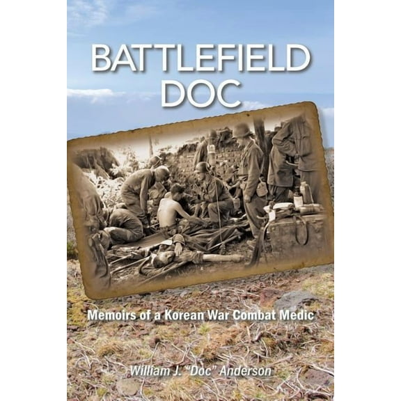 Battlefield Doc: Memoirs of a Korean War Combat Medic, (Paperback)