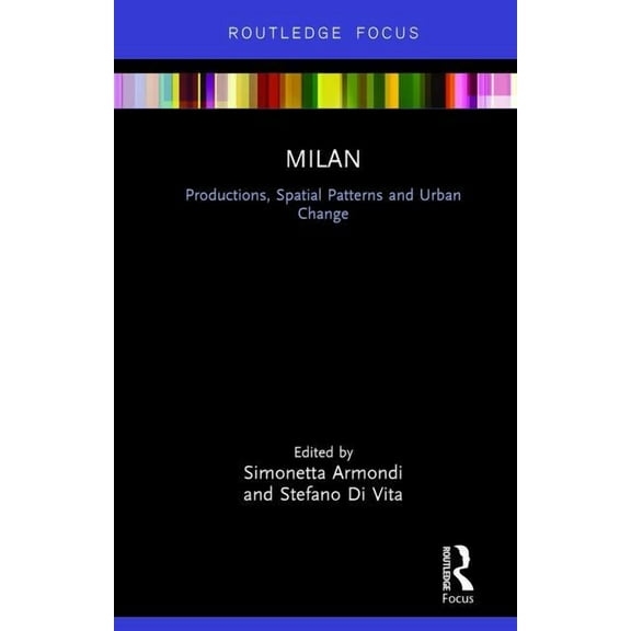 Built Environment City Studies Milan: Productions, Spatial Patterns and Urban Change, (Hardcover)