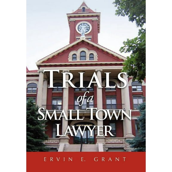 Trials of a Small Town Lawyer (Hardcover)