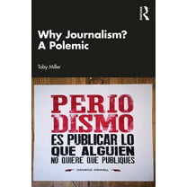 Why Journalism? a Polemic, (Paperback)