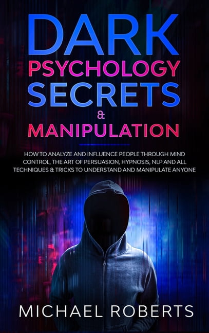 Dark Psychology And Manipulation 11 Books In Mastery Bible Secrets 