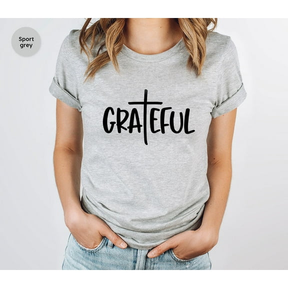 Grateful Shirt, Christian Shirt, Women's Grateful Shirt, Inspirational Shirt, Thankful Grateful Blessed Shirt, Christian Shirt, SL2320