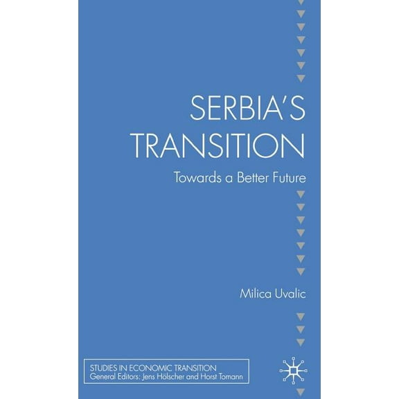 Studies in Economic Transition Serbia's Transition: Towards a Better Future, (Hardcover)