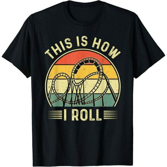 Roller Coaster Funny This Is How I Roll Amusement Park T-Shirt