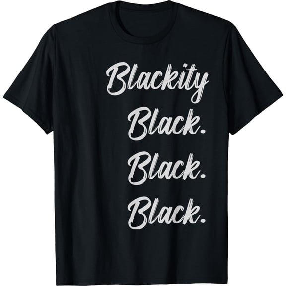 Blackity black black black statement black history T shirt