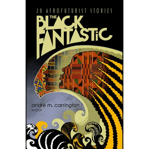 The Black Fantastic: 20 Afrofuturist Stories, (Paperback)