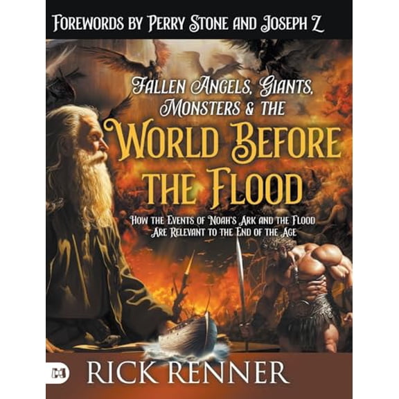 Pre-Owned Fallen Angels, Giants, Monsters and the World Before the Flood: How the Events of Noah's Ark and the Flood Are Relevant to the End of the Age