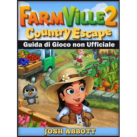 Farmville 2 Country Escape Guida Di Gioco Non Ufficiale -