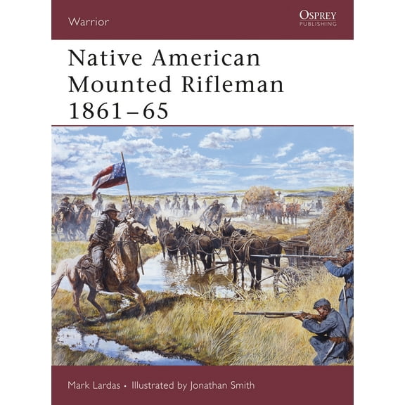 Warrior: Native American Mounted Rifleman 1861–65 (Series #105) (Paperback)