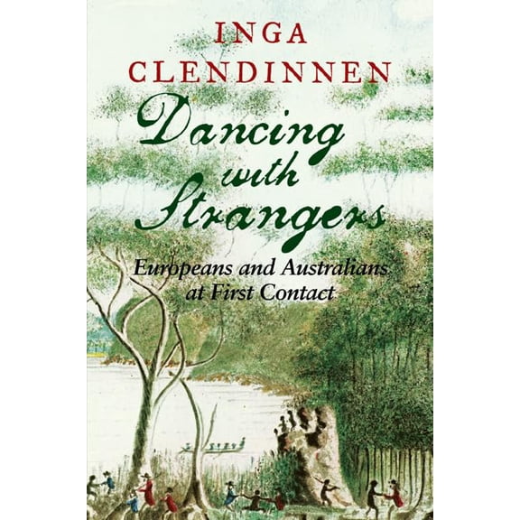 Pre-Owned Dancing with Strangers: Europeans and Australians at First Contact, (Paperback)