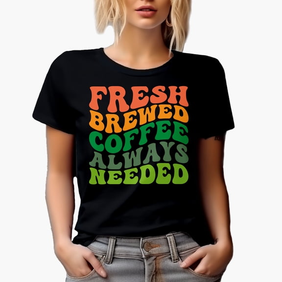 Fresh Brewed Coffee Always Needed, Caffeine Drinker Quote, Groovy Retro Wavy Text Merch Gift, Black T-Shirt, Small