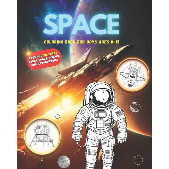 Space: A Coloring Book for Boys Ages 8-12, Planets, Stars and Spacecraft, (Paperback)
