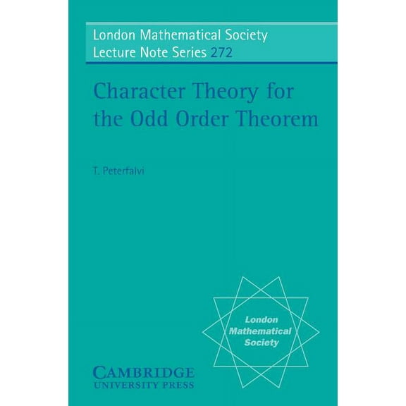 London Mathematical Society Lecture Note Character Theory for the Odd Order Theorem, Book 272, (Paperback)