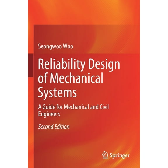 Reliability Design of Mechanical Systems: A Guide for Mechanical and Civil Engineers, (Paperback)