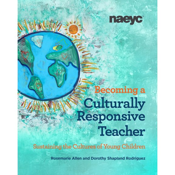 Becoming a Culturally Responsive Teacher: Sustaining the Cultures of Young Children, (Paperback)