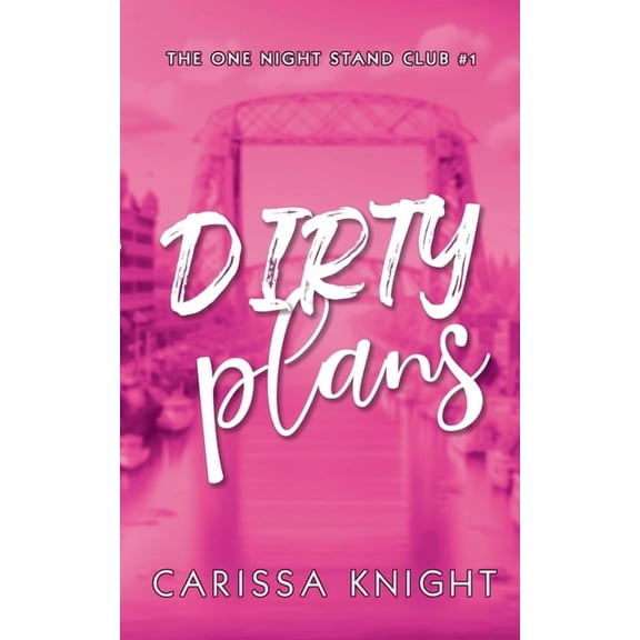 The One Night Stand Club Dirty Plans: A Hilarious Friend-to-Lovers Romcom, Book 1, (Paperback)