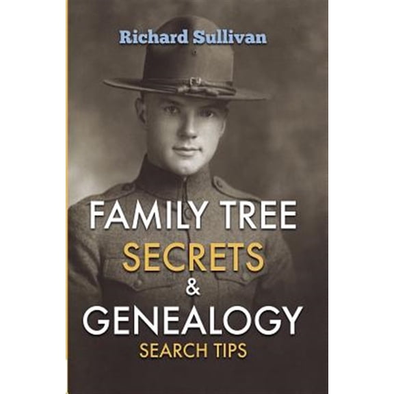 Pre-Owned Family Tree Secrets & Genealogy Search Tips (Paperback) by Richard Sullivan
