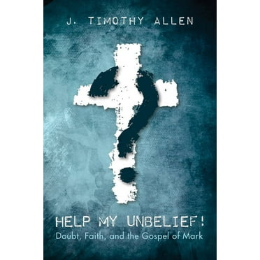 Help My Unbelief! (Paperback)