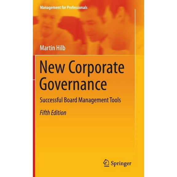 Management for Professionals New Corporate Governance: Successful Board Management Tools, (Hardcover)