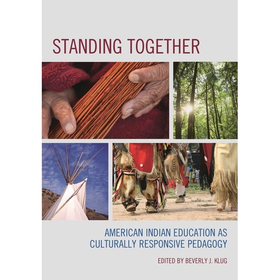 Standing Together: American Indian Education as Culturally Responsive Pedagogy, (Paperback)