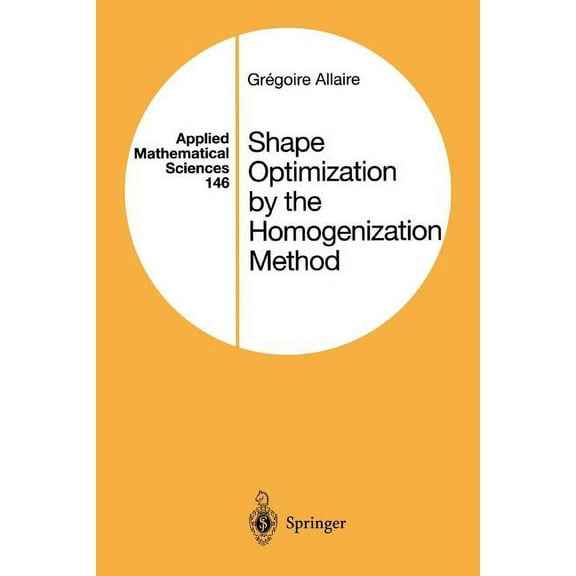 Applied Mathematical Sciences Shape Optimization by the Homogenization Method, Book 146, (Paperback)