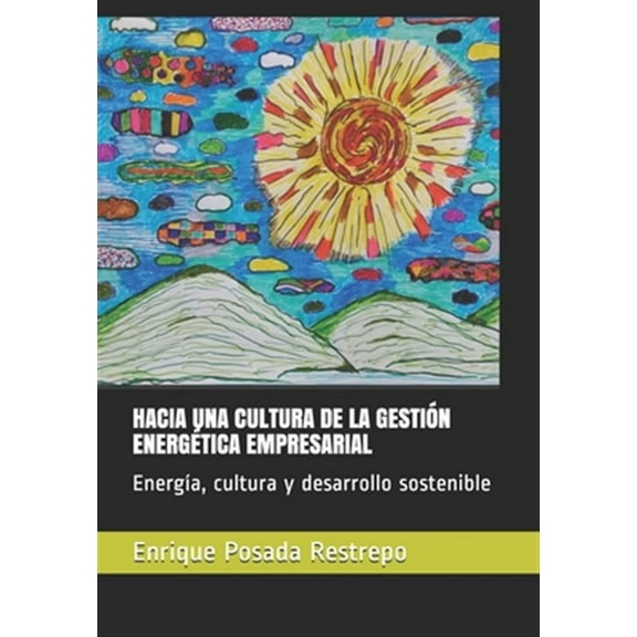Hacia Una Cultura de la Gestión Energética Empresarial: Energía, cultura y desarrollo sostenible (Paperback)
