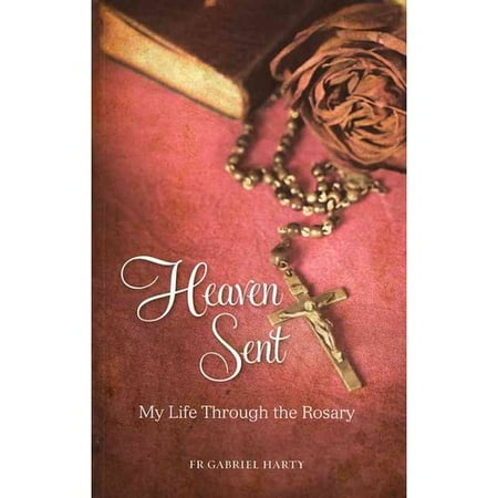 Heaven Sent: My Life Through the Rosary