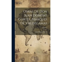 Obras De Don Juan Donoso Cortés, Marqués De Valdegamas; Volume 1 (Hardcover)