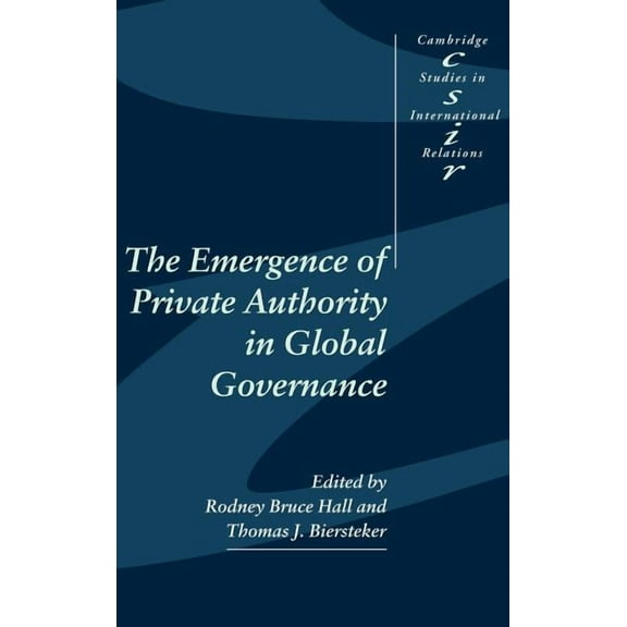 Cambridge Studies in International Relat The Emergence of Private Authority in Global Governance, Book 85, (Hardcover)