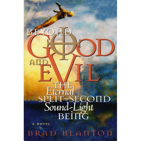 Beyond Good and Evil : The Eternal Split-Second Sound-Light Being (Paperback)