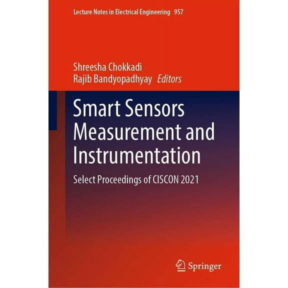 Lecture Notes in Electrical Engineering Smart Sensors Measurement and Instrumentation: Select Proceedings of Ciscon 2021, Book 957, (Hardcover)