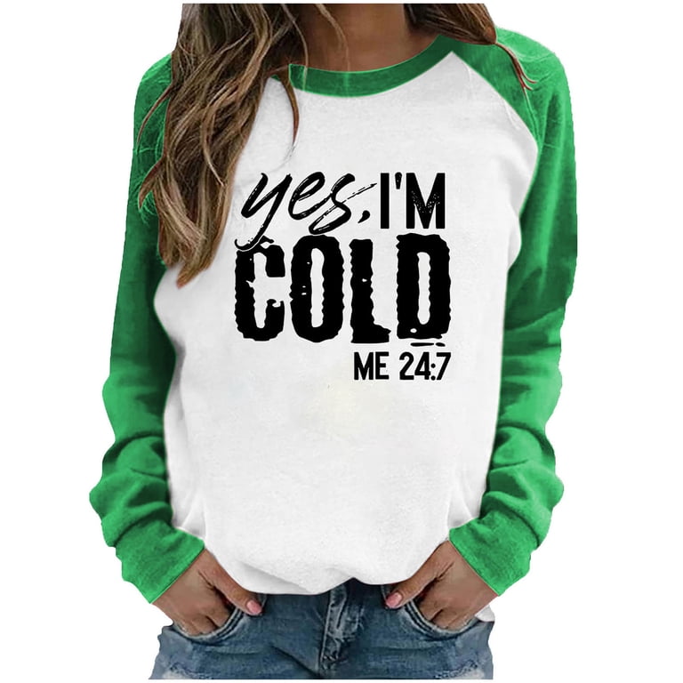 Womens Essentials Juebong Vintage Sweatshirts Baggy Shirts Long Sleeve  Pullover Shirt Tees Dropped Shoulder Sleeve Sweatshirt Yes,I Am Cold Casual  Green Blouses - Walmart.com