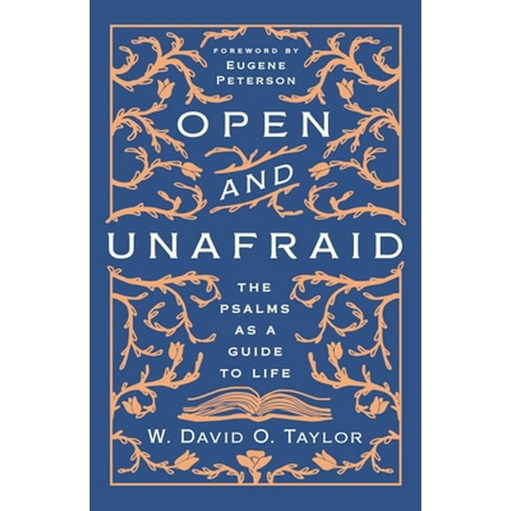 Pre-Owned Open and Unafraid: The Psalms as a Guide to Life (Hardcover) 140021047X 9781400210473