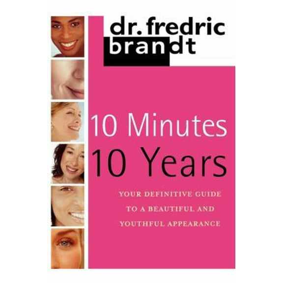 Pre-Owned 10 Minutes/10 Years: Your Definitive Guide to a Beautiful and Youthful (Paperback) 1439195099 9781439195093