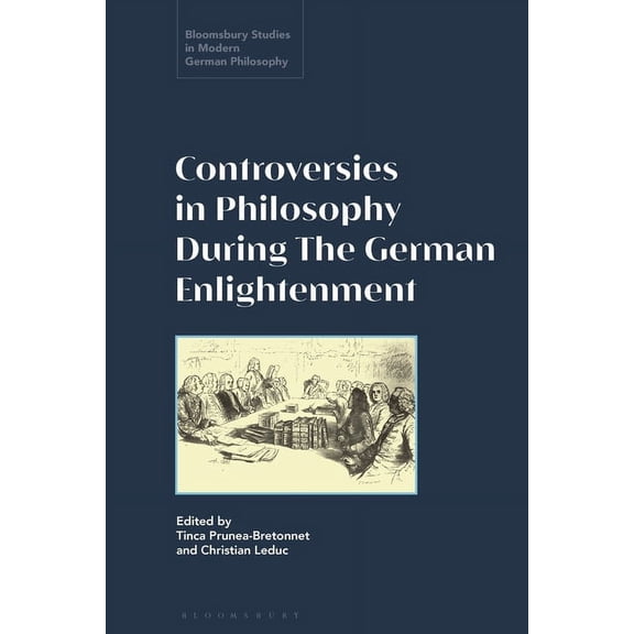 Bloomsbury Studies in Modern German Phil Debates, Controversies, and Prizes: Philosophy in the German Enlightenment, (Paperback)