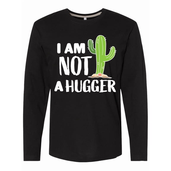 Inktastic I Am Not a Hugger with Cactus Long Sleeve T-Shirt
