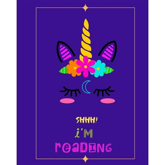 Shhh! Im reading: 8' x 10' Cover 100 pages Cute Colorful Unicorn Blue Cover Best gift for Book Lovers Paperback 1688637877 9781688637870 Gift Book Publishing