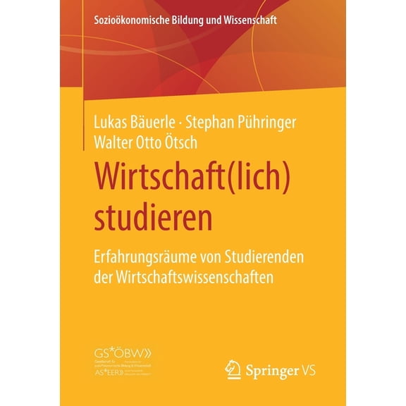 SozioÃ¶konomische Bildung Und Wissenschaf Wirtschaft(lich) Studieren: ErfahrungsrÃ¤ume Von Studierenden Der Wirtschaftswissenschaften, (Paperback)
