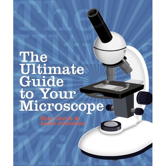 Pre-Owned The Ultimate Guide to Your Microscope (Paperback) by Shar Levine, Leslie Johnstone