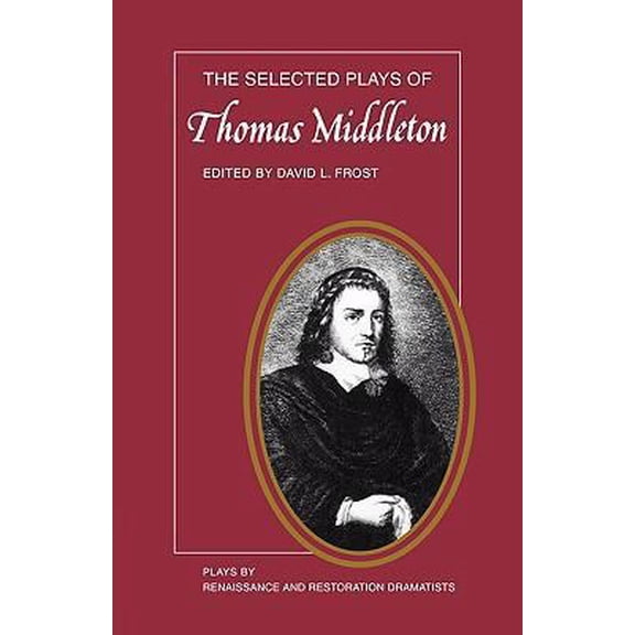 Pre-Owned The Selected Plays of Thomas Middleton (Paperback) 0521292360 9780521292368