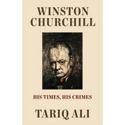 Winston Churchill : His Times, His Crimes (Hardcover)